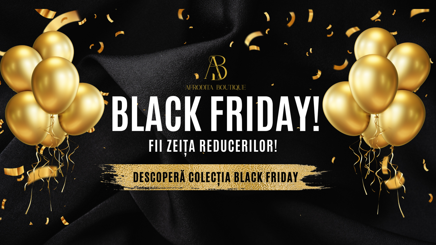 💫 Black Friday la Afrodita Boutique – Redescoperă-ți feminitatea la prețuri de vis!