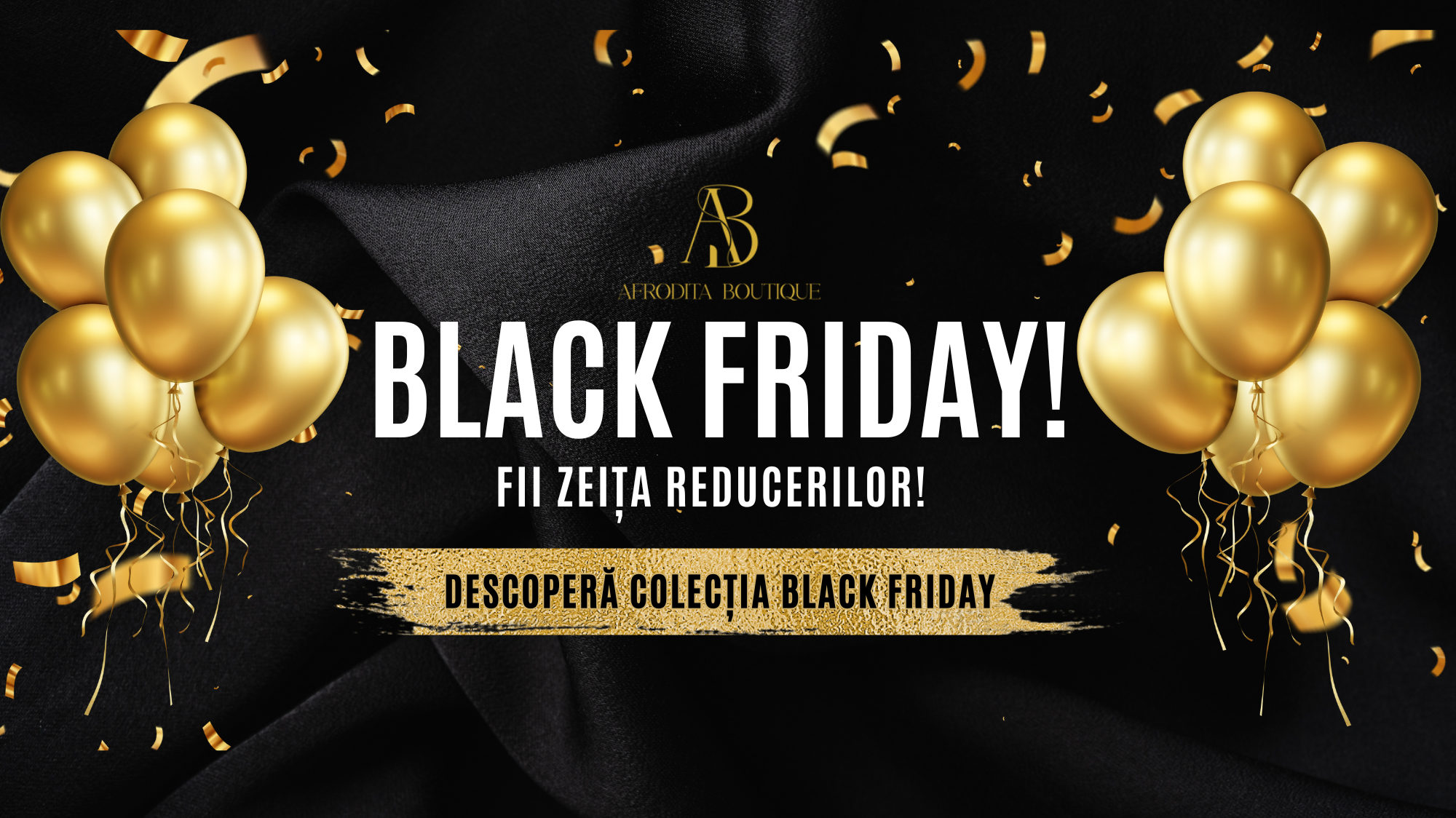 💫 Black Friday la Afrodita Boutique – Redescoperă-ți feminitatea la prețuri de vis!